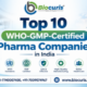 Top 10 WHO-GMP-Certified Pharma Companies in India